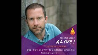252: How and Why to Get Better at Conflict - Getting to Zero with Jayson Gaddis