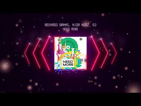 Reekado Banks - Need More (feat. Kida Kudz & EO)