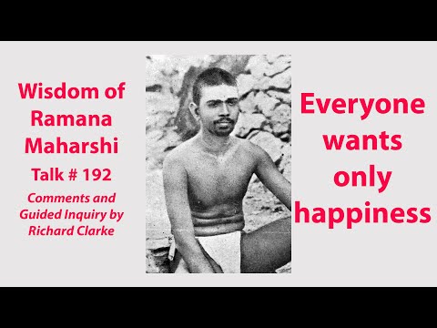 Everyone wants only happiness - Wisdom of Ramana Maharshi Talk # 193
