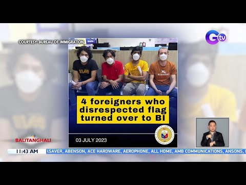 Deportation sa 4 na dayuhang nanira ng watawat ng Pilipinas, inaayos na… BT