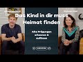 Das Kind in dir muss Heimat finden - Alte Prägungen erkennen &auflösen