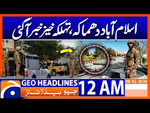 Islamabad Blast, Govt Vows Strict Action Against Accused | Headlines Geo News 12 AM (8th Feb 2026)