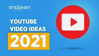 YouTube Ideas For 2021 | YouTube Video Ideas For Beginners | YouTube Channel Ideas 2021 |Simplilearn