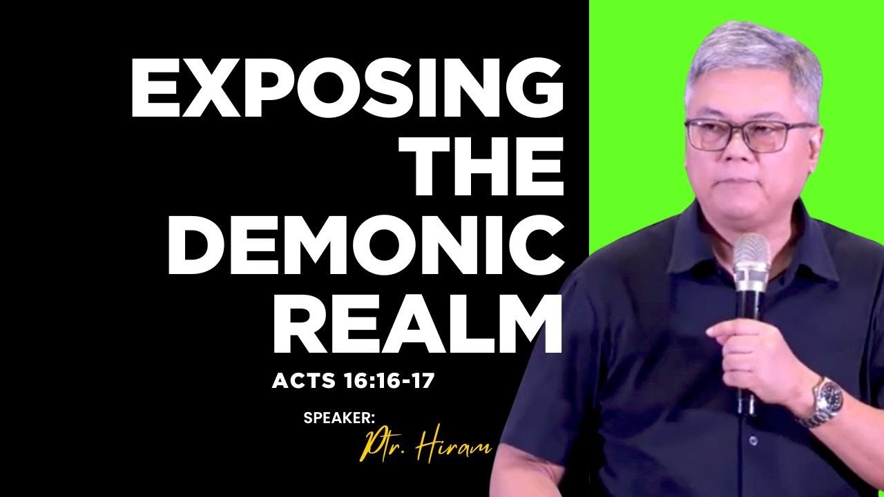 EXPOSING THE DEMONIC REALM - Ptr. Hiram Pangilinan