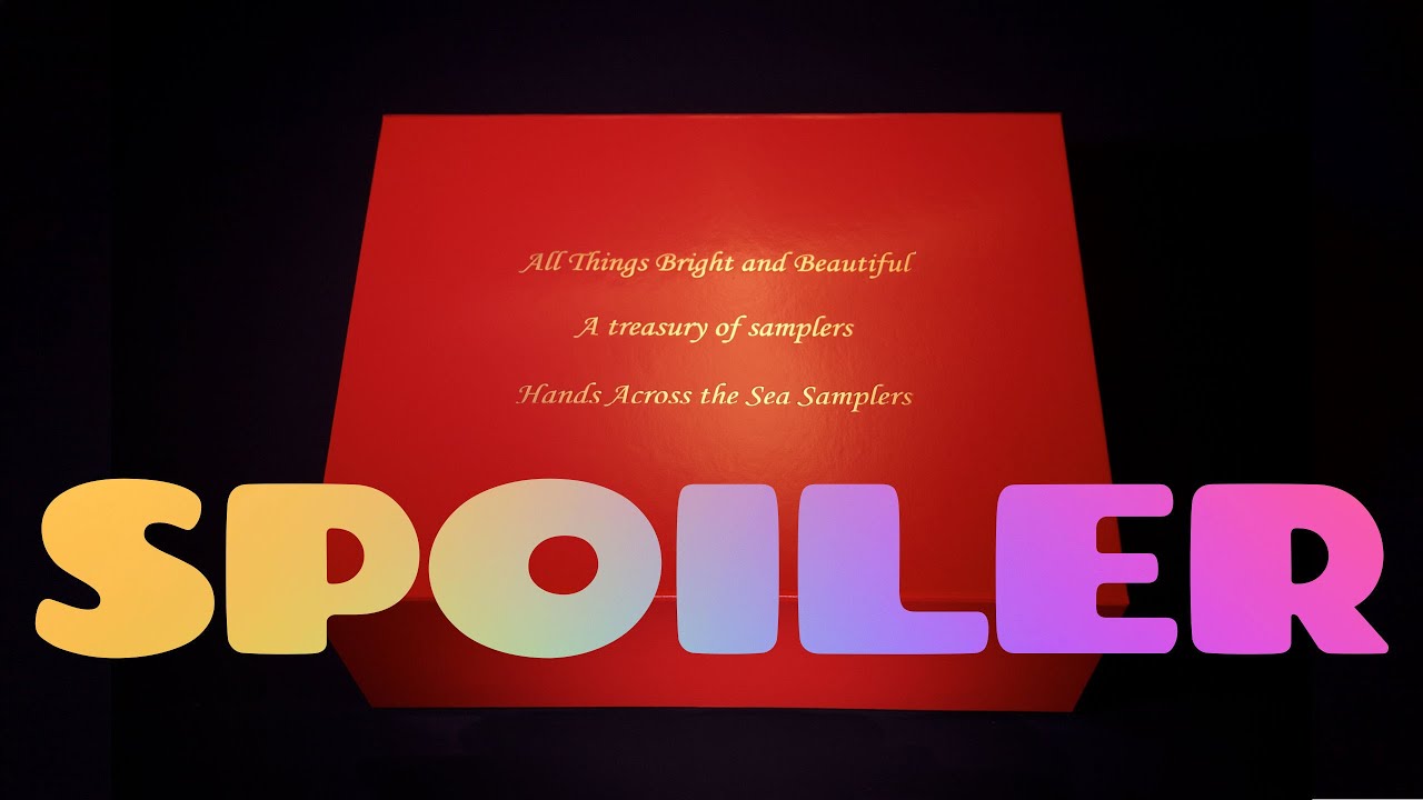 Flosstube 405 A Spoiler - Nicola’s unboxing of All Things Bright & Beautiful, a Treasury of Samplers