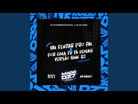 Vai Sentar pro Pai X por Cima Tu Tá Demais Versão Funk Rj