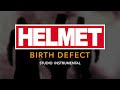 HELMET Birth Defect (Instrumental) (4K)