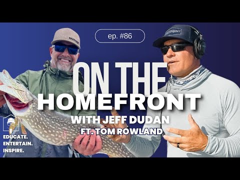 Tom Rowland: Hooked on Success | On the Homefront with Jeff Dudan #86