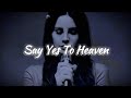 Say Yes To Heaven Lana Del Rey Lyrics Trending Lyrics Whatsappstatus