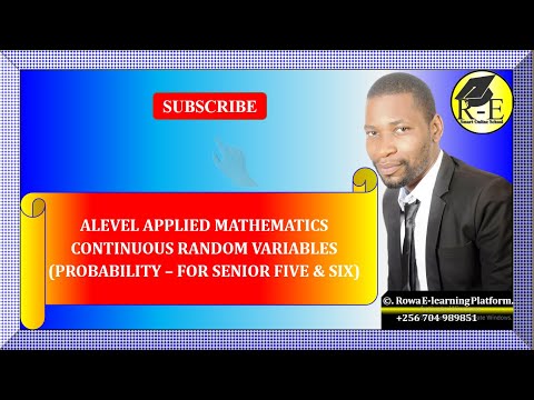 008 – ALEVEL APPLIED MATHEMATICS| CONTINUOUS RANDOM VARIABLES (PROBABILITY)| FOR SENIOR 5 & 6