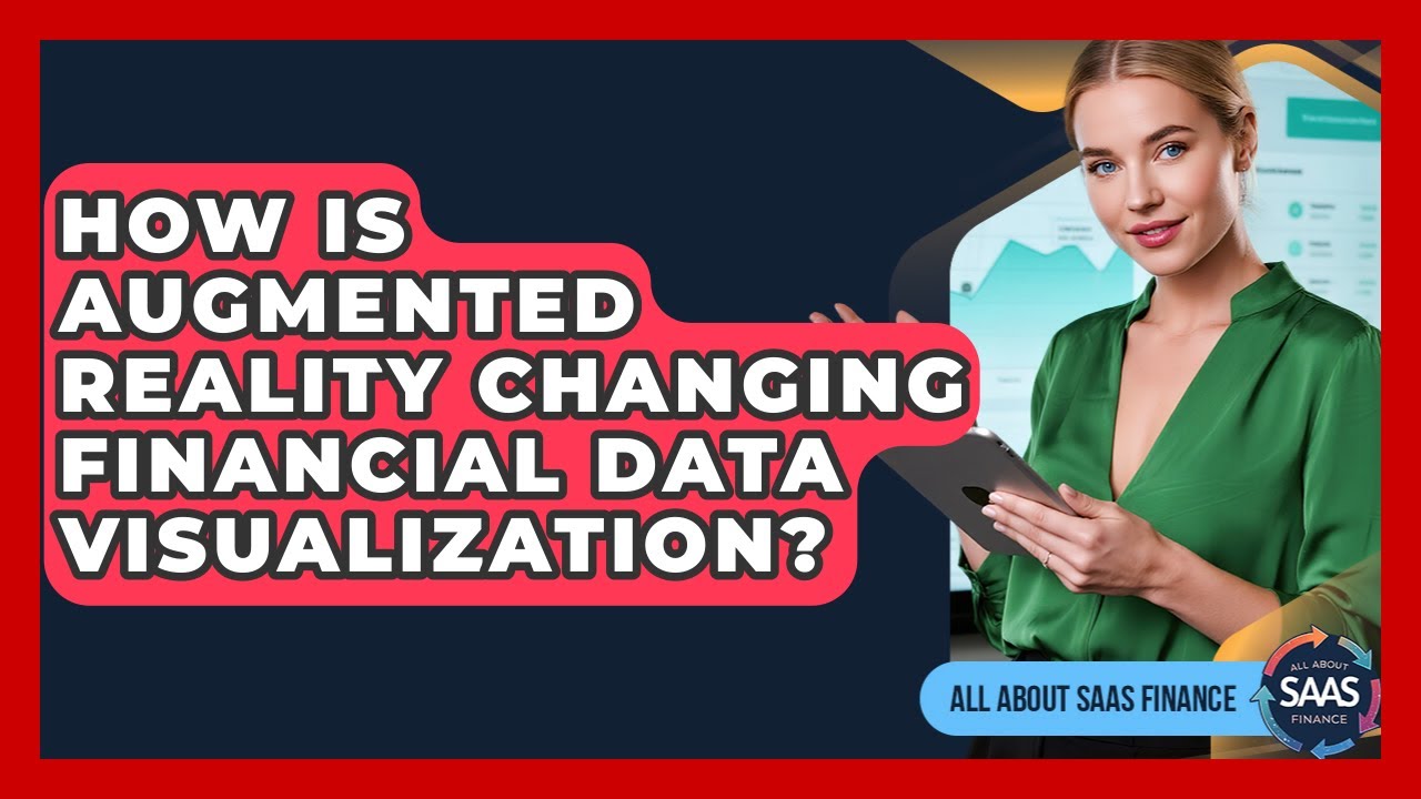 How Is Augmented Reality Changing Financial Data Visualization? - All About SaaS Finance