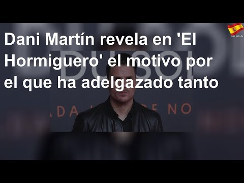 Dani Martín revela el motivo por el que ha adelgazado tanto