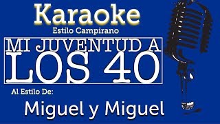 Mi Juventud a los 40 - Karaoke - Miguel y Miguel
