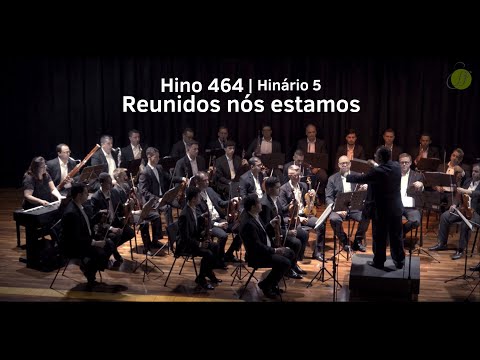 Hino 464 - Reunidos nós estamos