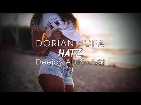 Dorian Popa feat. SHIFT - HATZ (Deejay ALEX - Edit 2019) 🔥🔥🔥
