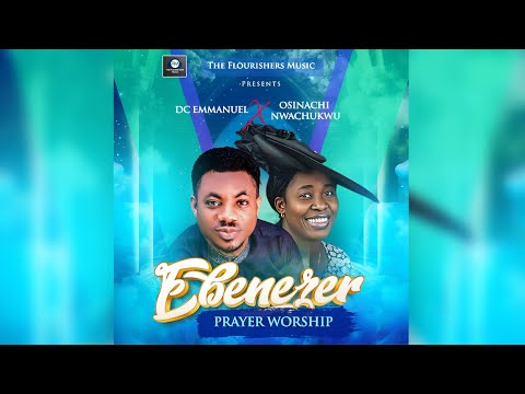 Ebenezer prayer worship (reloaded)-DC Emmanuel feat. Osinachi Nwachukwu