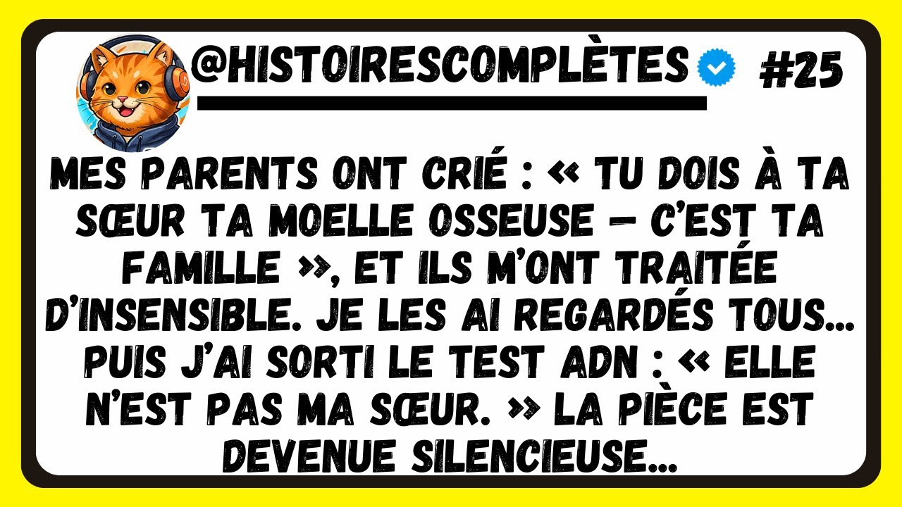 Mes Parents ont crié:Tu lui dois ta moelle osseuse.J’ai fait le test ADN:Elle n’est pas Ma Sœur.Ils.