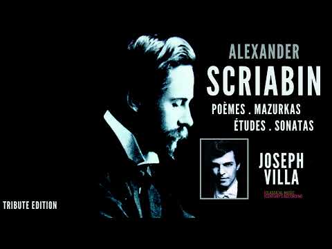 Alexander Scriabin - Poèmes, Mazurkas, Études, Sonatas .. The Piano Works by Joseph Villa (Ct.rc.)