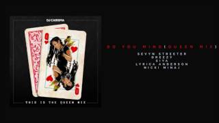 Do You Mind (Queen Mix) - Sevyn Streeter, Dreezy, Siya, Lyrica Anderson & Nicki Minaj