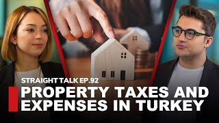 Property Taxes & Expenses in Turkey | STRAIGHT TALK Ep.93