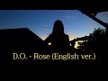 D.O. - Rose (English Version) cover by kwn D.O. - Rose (English Version) cover by kwn