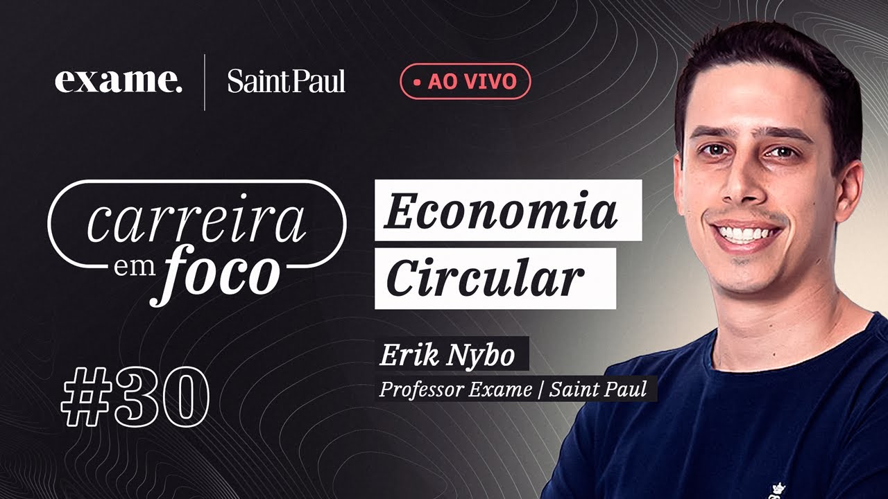 Carreira em Foco #30 - Economia Circular, com Erik Nybo, professor Exame | Saint Paul