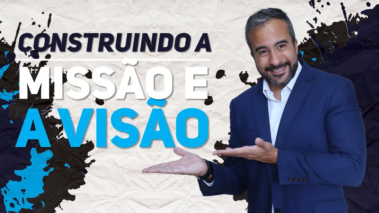 🔵 COMO CONSTRUIR A MISSÃO E VALORES DE UMA EMPRESA -  O QUE É MISSÃO E VALORES