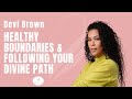 Healthy Boundaries And Following Your Divine Path with Devi Brown | Koya Webb