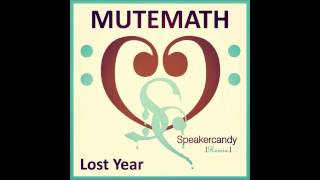 Mutemath - Lost Year (Speakercandy Remix)