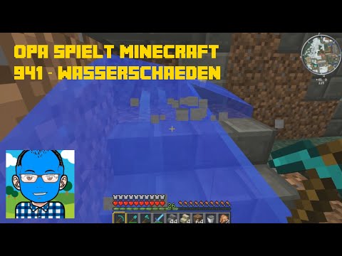 Opa spielt Minecraft 941 – Wasserschäden