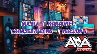 Download lagu GULALI ( KARAOKE ) || TRANSERA || VERSION ( BAND SAMBAS ) mp3