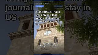 Judge blocks Trump limits on how long foreign students and journalists can stay in US