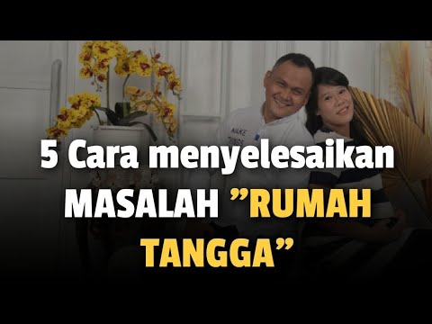 5 CARA MENYELESAIKAN MASALAH RUMAH TANGGA