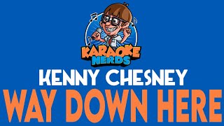 Kenny Chesney - Way Down Here (Karaoke)
