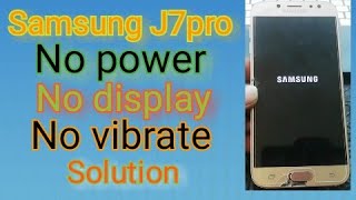 Samsung J7 Pro no power solution | no display | no vibrate |  not charging