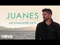 Juanes - Me Enamoré De Ti (Audio) 