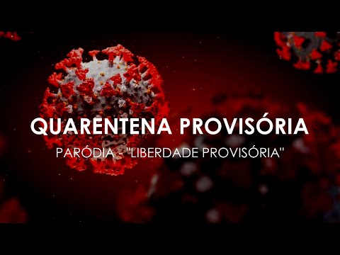 QUARENTENA PROVISÓRIA - Paródia "Liberdade Provisória"