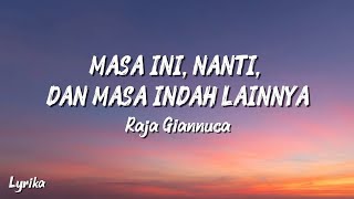 Download lagu Masa ini, nanti, dan masa indah lainnya - Raja Giannuca (full lyrics) mp3