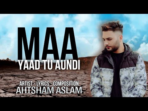 MAA YAAD TU AUNDI - AHTSHAM ASLAM | Official Video 2022