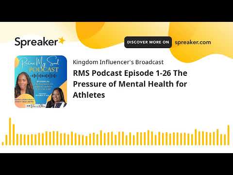 RMS Podcast Episode 1-26 The Pressure of Mental Health for Athletes