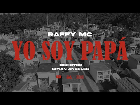 Yo Soy Papá - Raffy Mc | Video Oficial |  Dir. Bryan Angeles