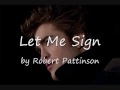 Robert Pattinson "Let Me Sign" w/ Lyrics on ...