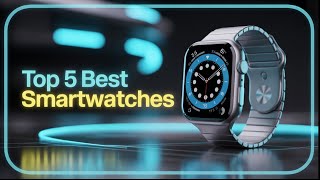 I Tested Top 2026 Smartwatches for 30 Days Here's What I Found