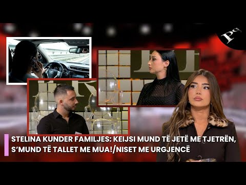 Stelina kundër familjes: Keijsi mund të jetë me tjetrën, s’mund të tallet me mua!/ Niset me urgjencë