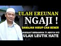 ULAH EREUNAN NGAJI Sanjan Hirup Can Bener Nasihat ABUYA UCI TURTUSI Ngenaheun Jasa