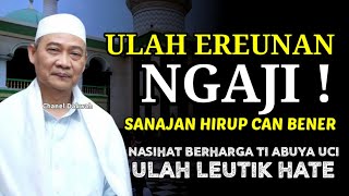 Download lagu ULAH EREUNAN NGAJI ! Sanjan Hirup Can Bener || Nasihat ABUYA UCI TURTUSI Ngenaheun Jasa mp3 Download lagu ULAH EREUNAN NGAJI ! Sanjan Hirup Can Bener || Nasihat ABUYA UCI TURTUSI Ngenaheun Jasa mp3