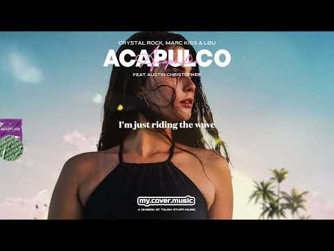 Crystal Rock, Marc Kiss x LØU - Acapulco (Official Audio HD)