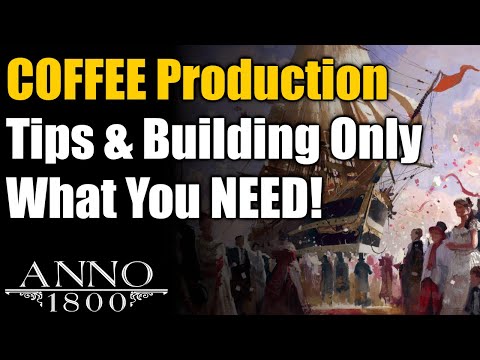 Anno 1800 Ultimate Guide: COFFEE Production Tips & Building ONLY What You Need!
