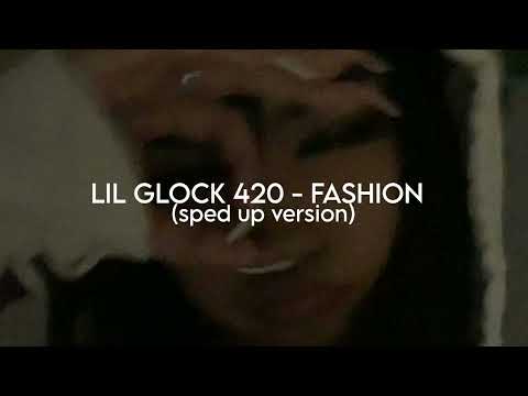 LIL GLOCK 420 - FASHION (sped up version + reveb) + Bass boosted