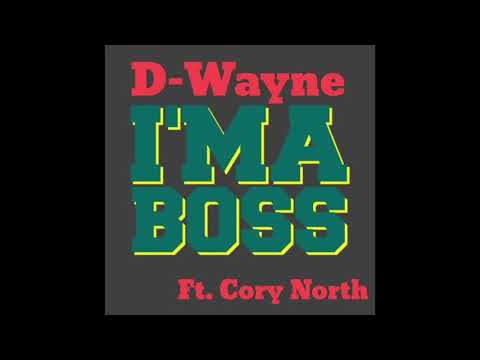 D-Wayne - I'M BOSS (ft, Cory North)